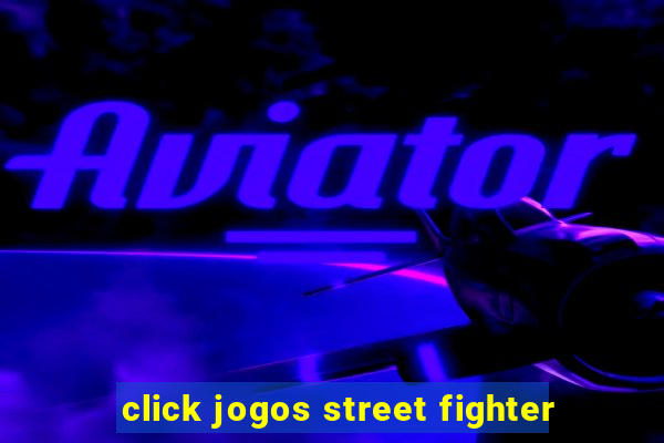 click jogos street fighter